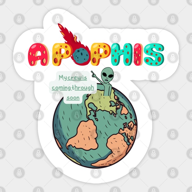 Apophis Funny Is coming funny Sticker by "Artistic Apparel Hub"